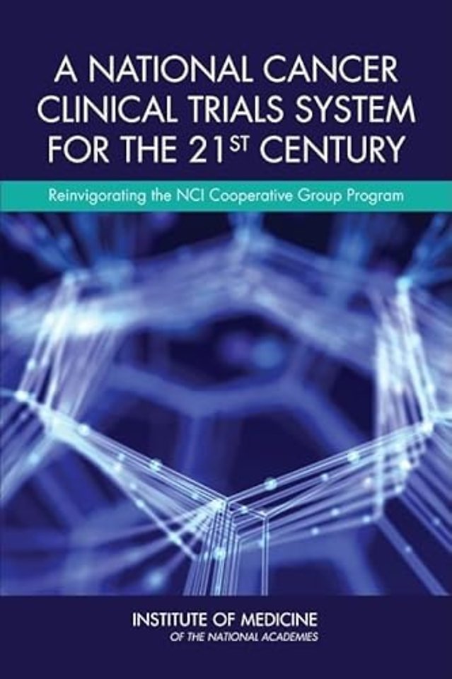 A National Cancer Clinical Trials System for the 21st Century