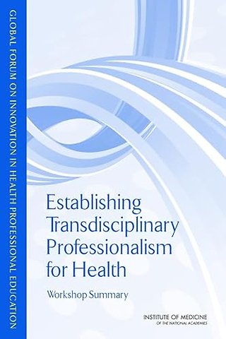 Establishing Transdisciplinary Professionalism for Improving Health Outcomes
