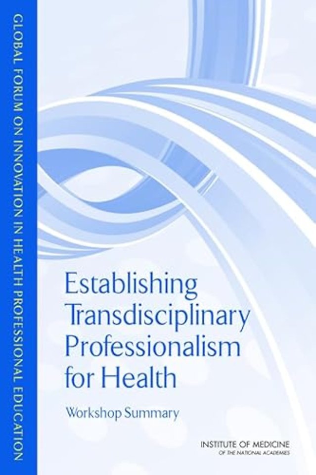 Establishing Transdisciplinary Professionalism for Improving Health Outcomes
