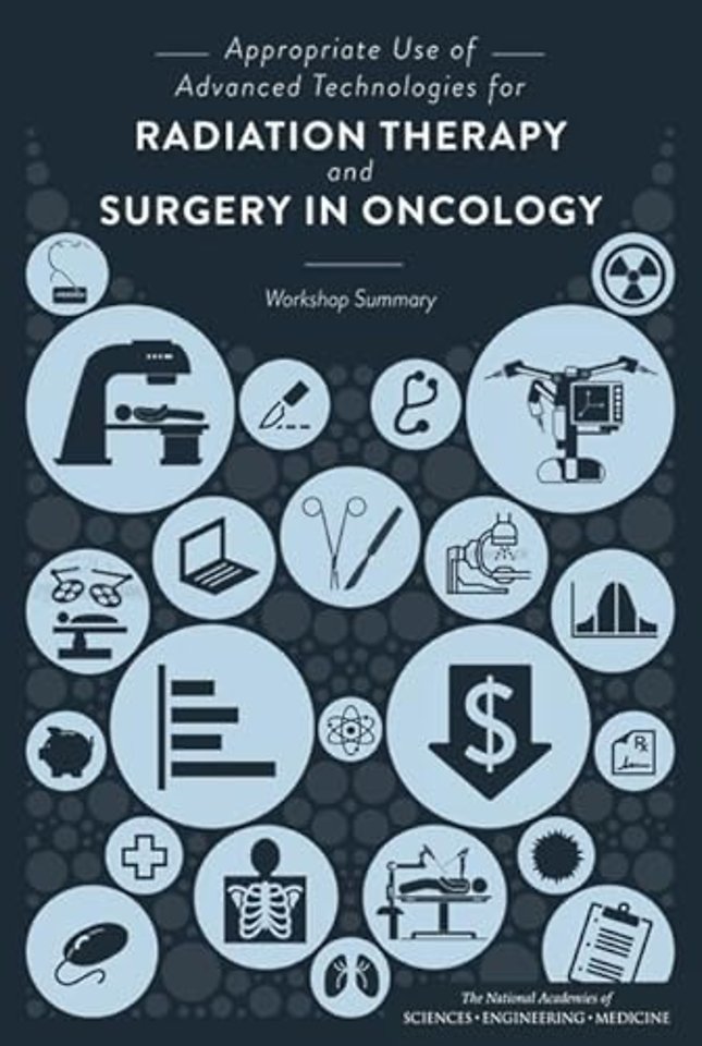 Appropriate Use of Advanced Technologies for Radiation Therapy and Surgery in Oncology