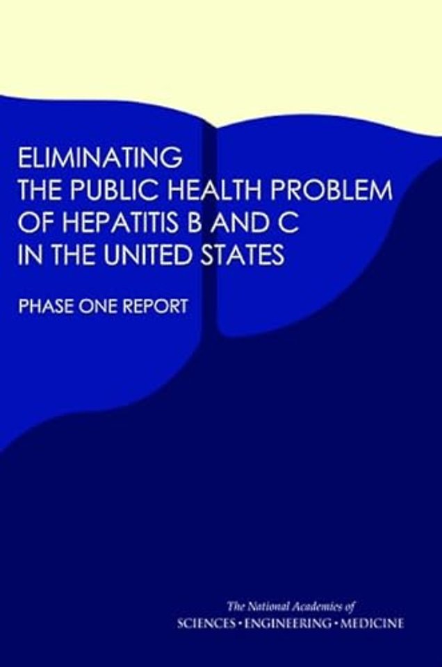 Eliminating the Public Health Problem of Hepatitis B and C in the United States