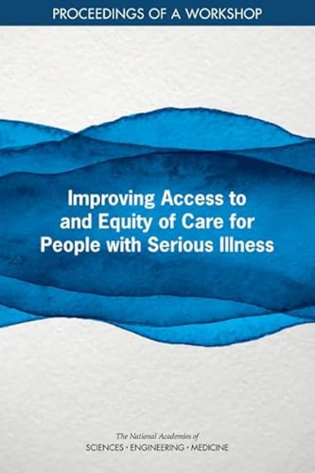Improving Access to and Equity of Care for People with Serious Illness