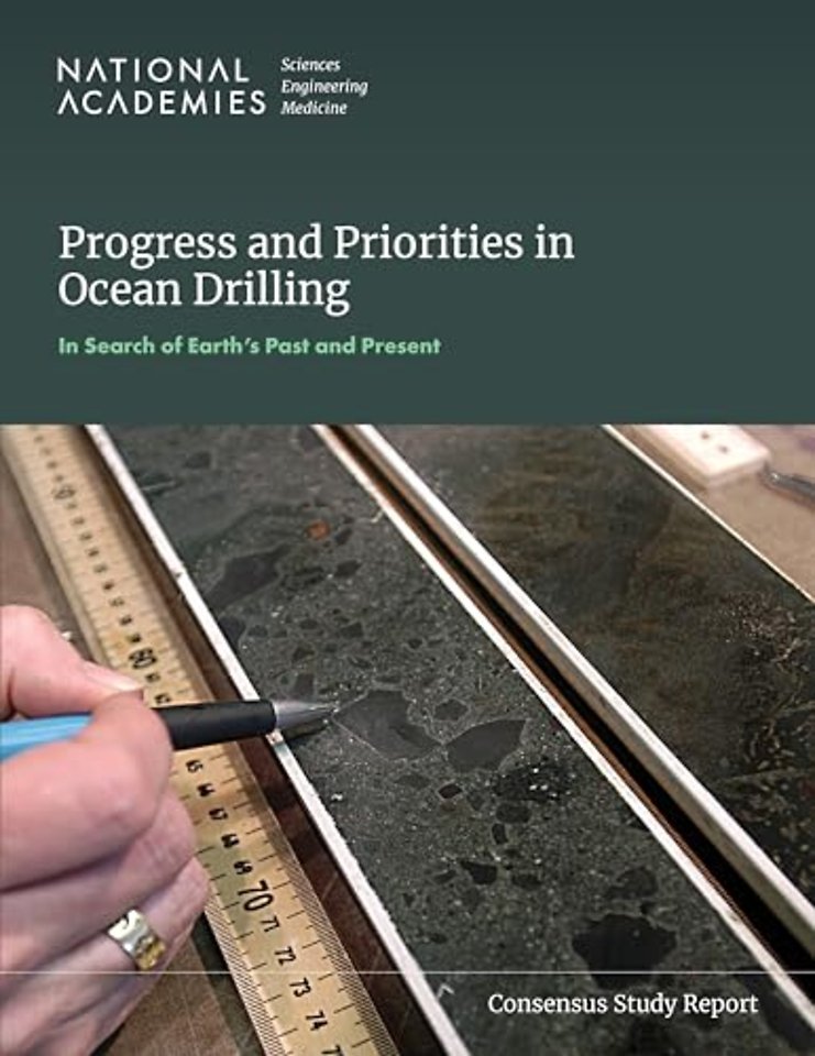 Progress and Priorities in Ocean Drilling: In Search of Earth's Past and Future