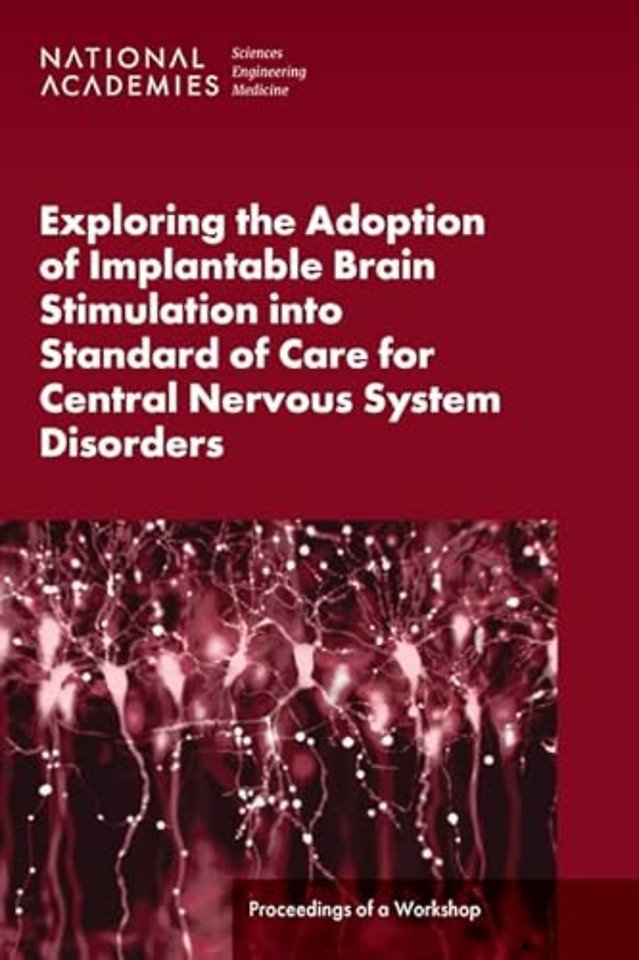 Exploring the Adoption of Implantable Brain Stimulation into Standard of Care for Central Nervous System Disorders
