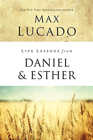 Life Lessons from Daniel and Esther