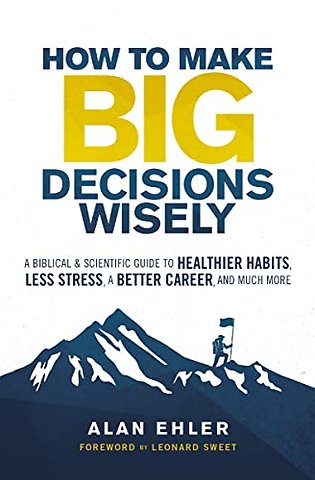 How to Make Big Decisions Wisely
