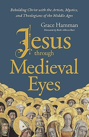 Jesus through Medieval Eyes