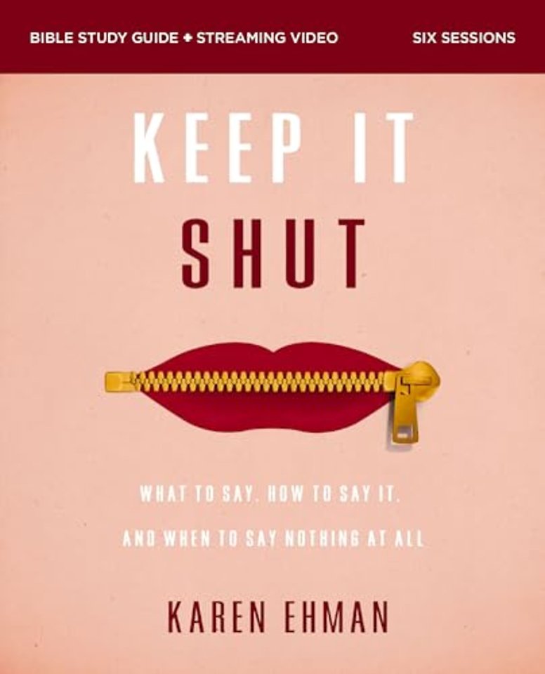 Keep It Shut Bible Study Guide plus Streaming Video, Updated Edition