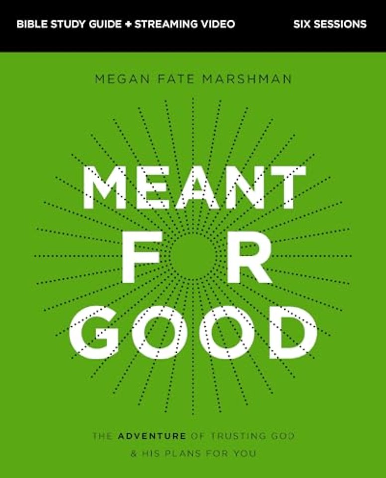 Meant for Good Bible Study Guide plus Streaming Video, Updated Edition