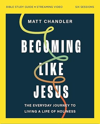 Becoming Like Jesus Bible Study Guide plus Streaming Video