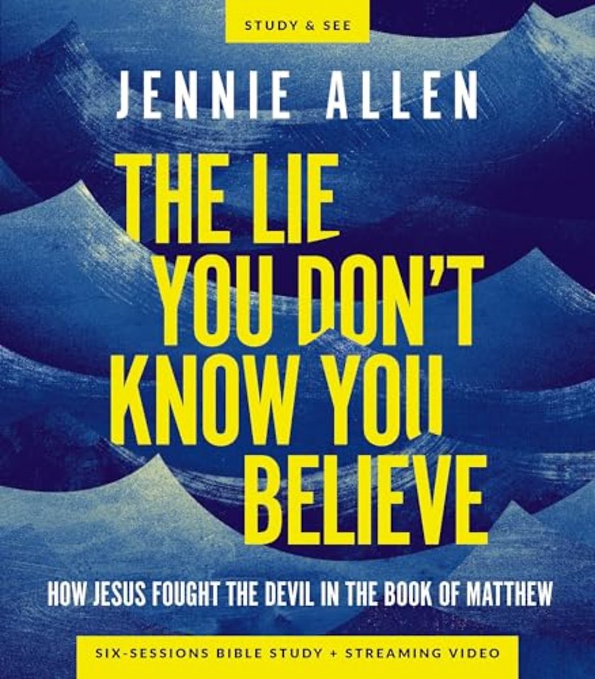The Lie You Don't Know You Believe Bible Study Guide plus Streaming Video
