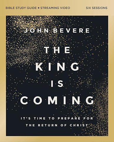 The King Is Coming Bible Study Guide plus Streaming Video