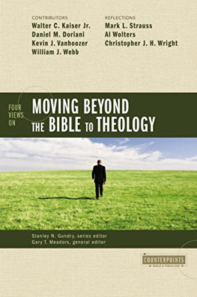 Four Views on Moving Beyond the Bible to Theology