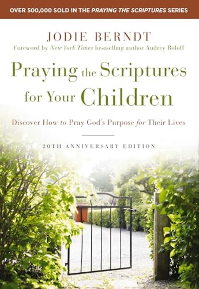 Praying the Scriptures for Your Children 20th Anniversary Edition