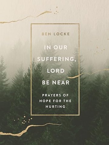 In Our Suffering, Lord Be Near