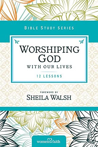 Worshiping God with Our Lives