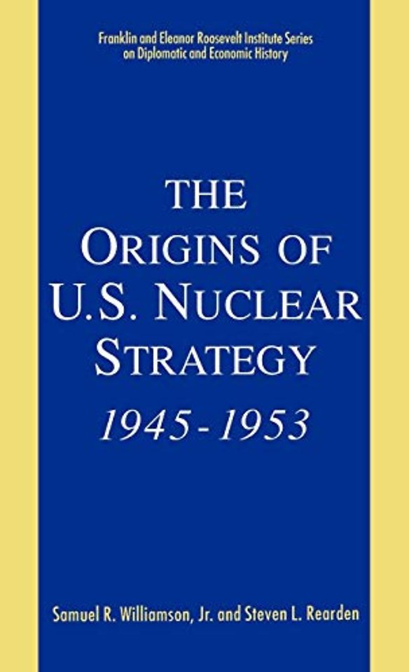 The Origins of U.S. Nuclear Strategy, 1945-1953