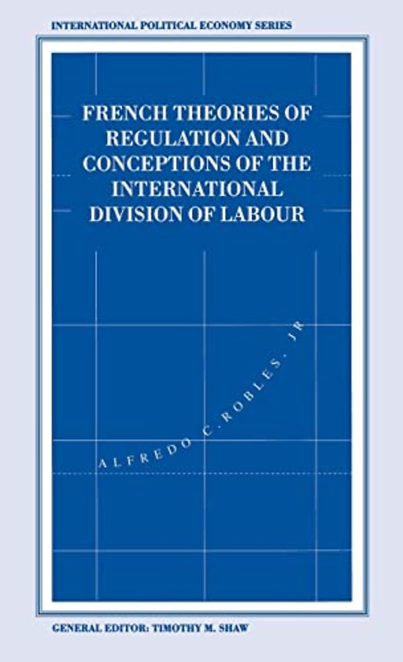 French Theories of Regulation and Conceptions of the International Division of Labour