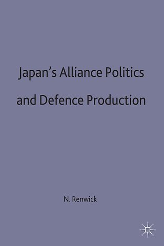 Japan's Alliance Politics and Defence Production