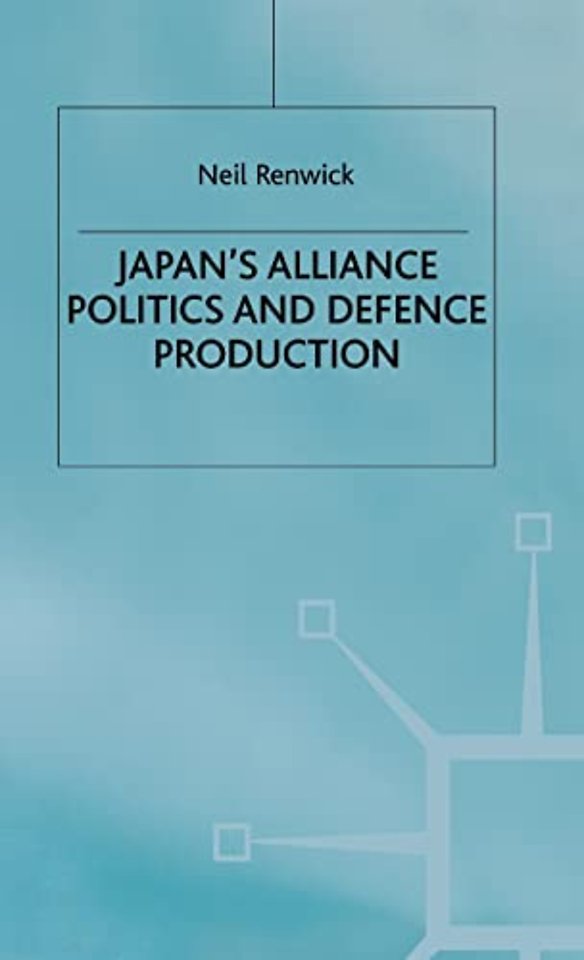 Japan's Alliance Politics and Defence Production