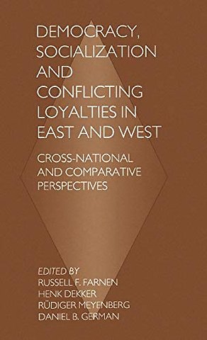 Democracy, Socialization and Conflicting Loyalties in East and West