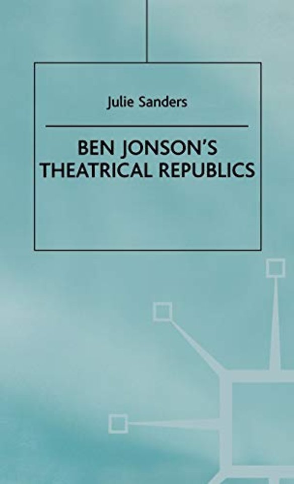 Ben Jonson’s Theatrical Republics