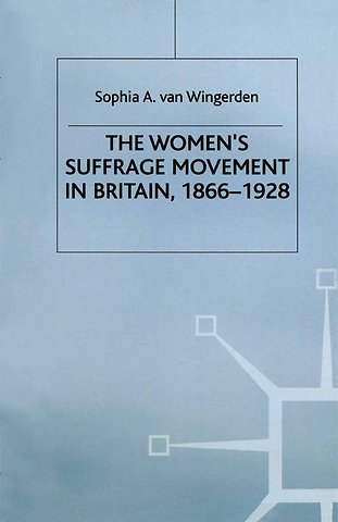 The Women's Suffrage Movement in Britain, 1866-1928