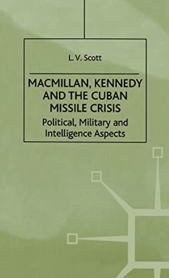 Macmillan, Kennedy and the Cuban Missile Crisis