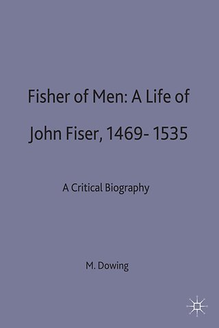 Fisher of Men: a Life of John Fisher, 1469–1535