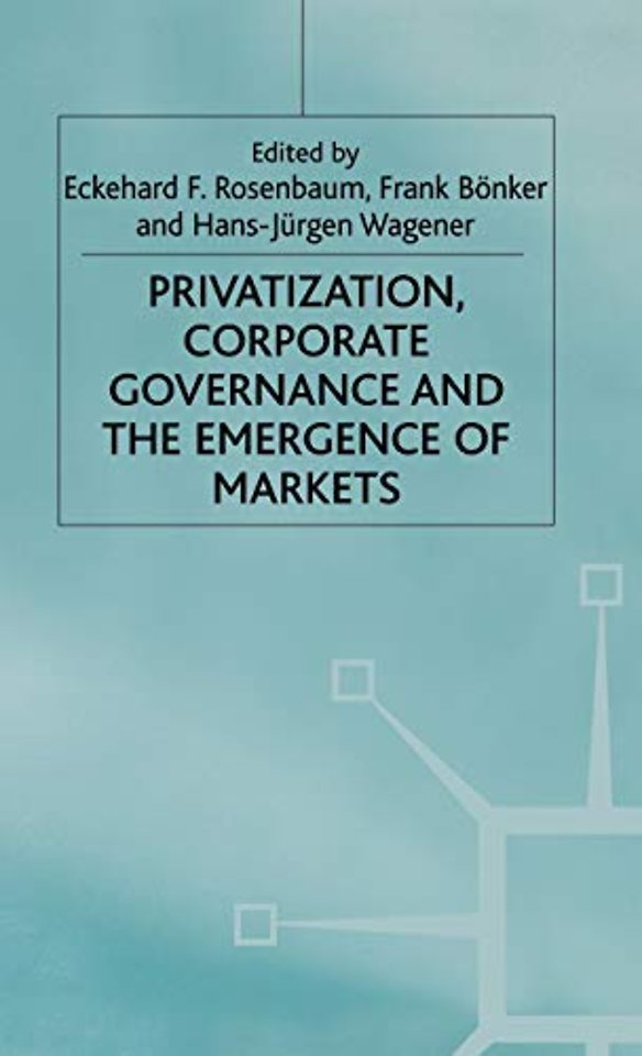Privatization, Corporate Governance and the Emergence of Markets