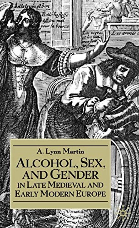 Alcohol, Sex, and Gender in Late Medieval and Early Modern Europe