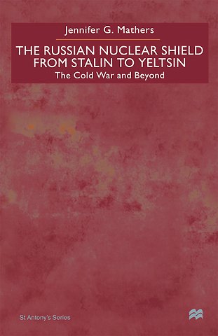 The Russian Nuclear Shield From Stalin To Yeltsin