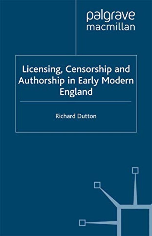 Licensing, Censorship and Authorship in Early Modern England
