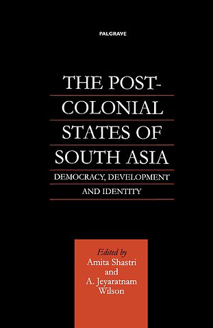 The Post-Colonial States of South Asia