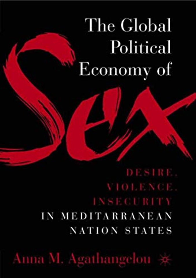 The Global Political Economy of Sex: Desire, Violence, and Insecurity in Mediterranean Nation States