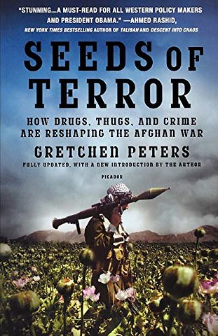 Seeds of Terror : How Drugs, Thugs, and Crime Are Reshaping the Afghan War
