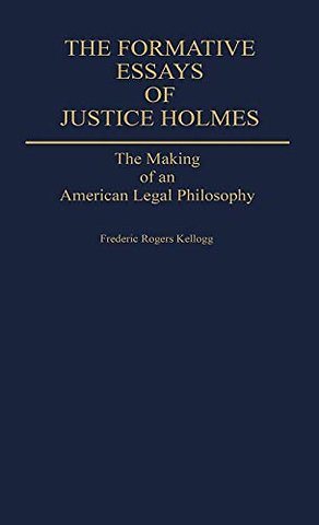 The Formative Essays of Justice Holmes