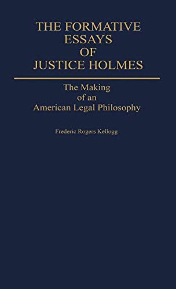 The Formative Essays of Justice Holmes