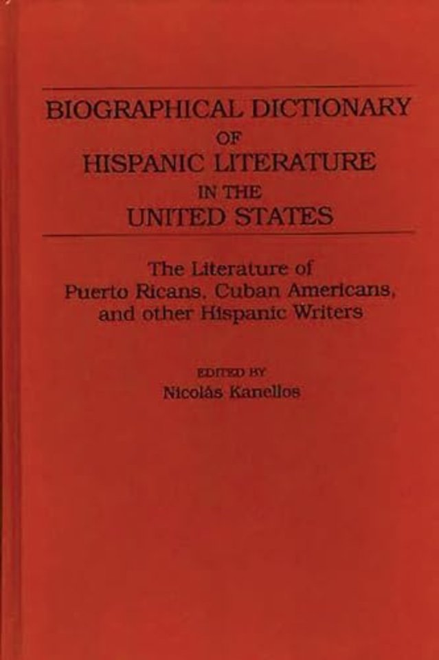 Biographical Dictionary of Hispanic Literature in the United States