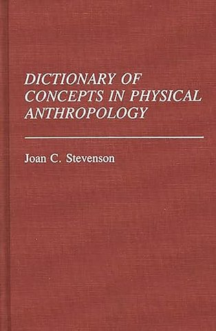 Dictionary of Concepts in Physical Anthropology