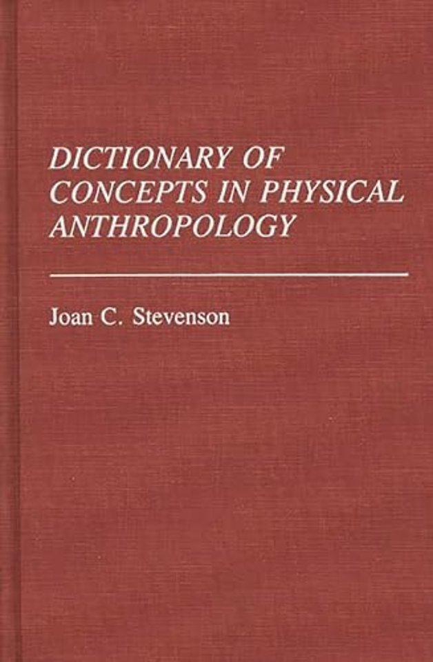 Dictionary of Concepts in Physical Anthropology