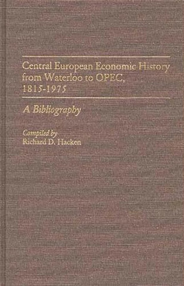 Central European Economic History From Waterloo to OPEC, 1815-1975