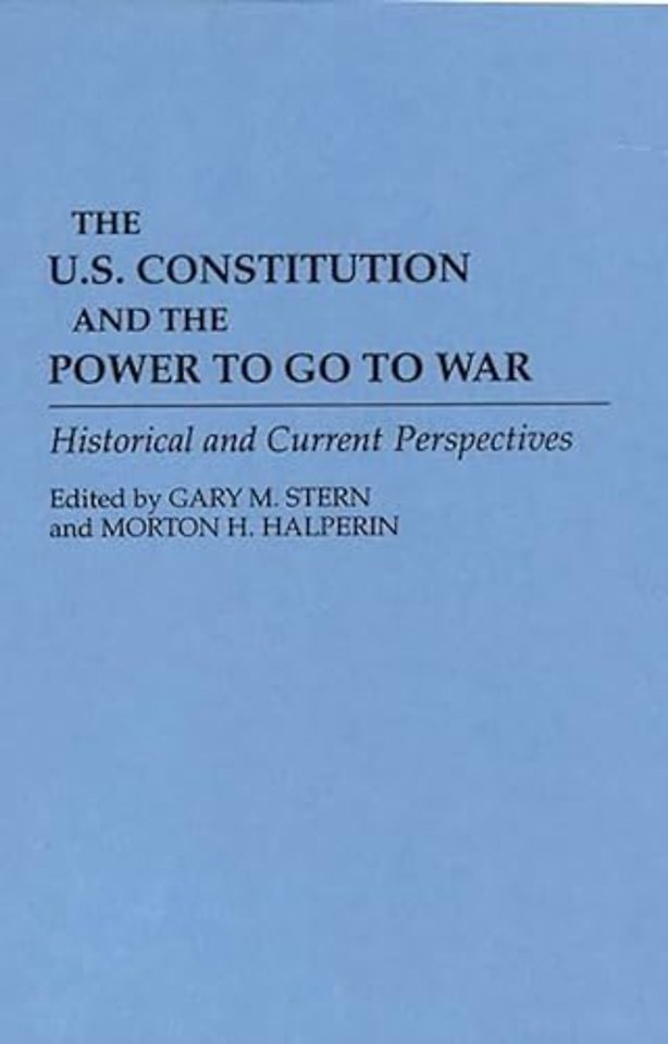 The U.S. Constitution and the Power to Go to War
