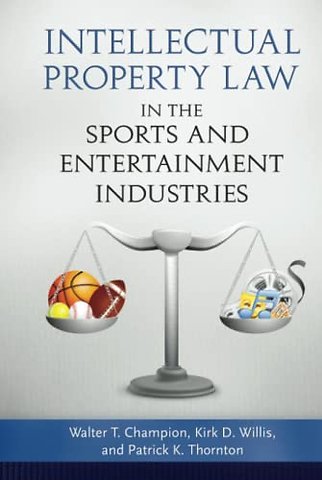 Intellectual Property Law in the Sports and Entertainment Industries