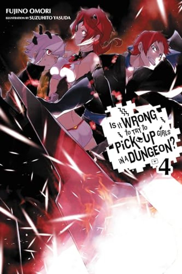 Is It Wrong to Try to Pick Up Girls in a Dungeon?, Vol. 4 (Novel)
