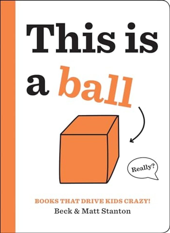 Books That Drive Kids CRAZY!: This is a Ball