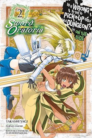 Is It Wrong to Try to Pick Up Girls in a Dungeon? On the Side: Sword Oratoria, Vol. 2 (manga)
