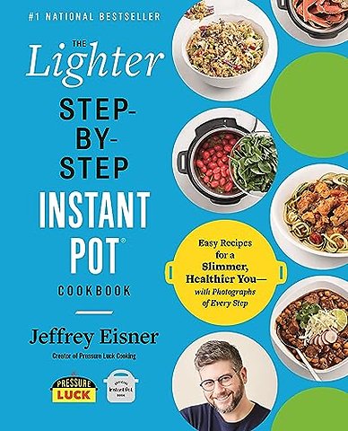 The Lighter Step-By-Step Instant Pot Cookbook