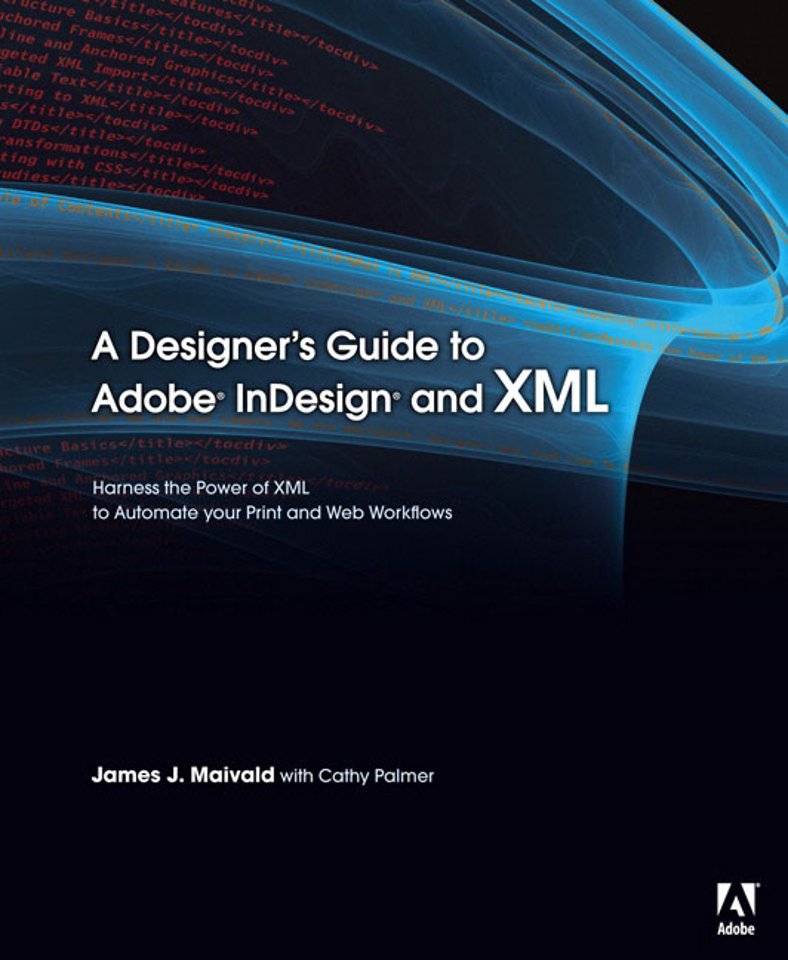 A Designer S Guide To Adobe Indesign And Xml Door James Maivald Managementboek Nl