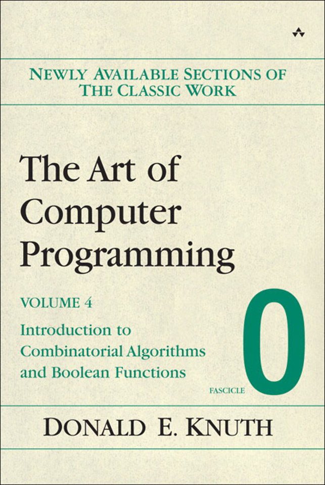 The Art of Computer Programming Volume 4 - Fascicle 0: Introdcution to Combinatorial Algorithms and Boolean Functions The Art of Computer Programming Volume 4 - Fascicle 0: Introdcution to Combinatorial Algorithms and Boolean Functions